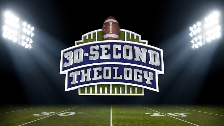 30-Second Theology
