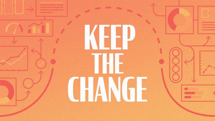 Keep the Change