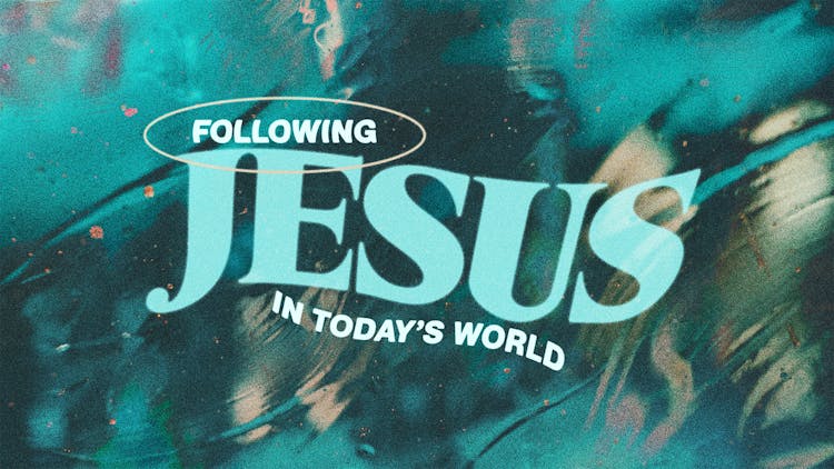 Following Jesus in Today’s World