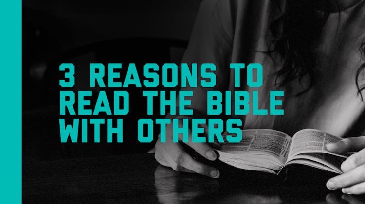 Three Reasons to Read the Bible With Others