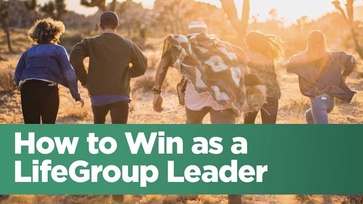 How to Win as a LifeGroup Leader